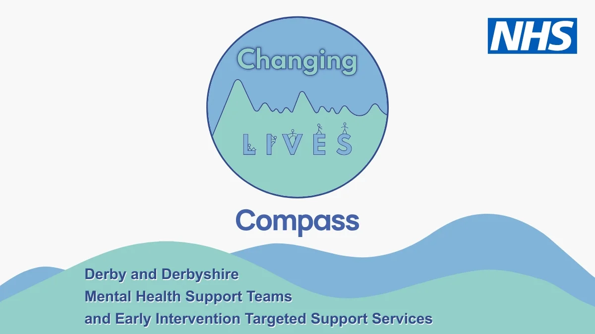 Compass Changing Lives. Derby and Derbyshire Mental Health Support Teams and Early Intervention Targeted Support Services. NHS.